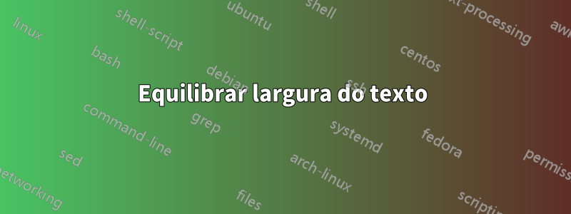 Equilibrar largura do texto