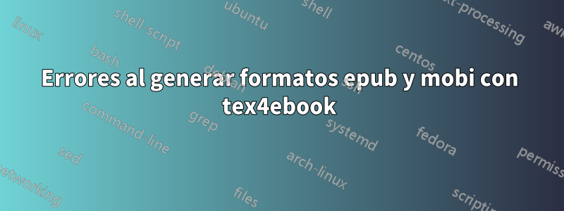 Errores al generar formatos epub y mobi con tex4ebook