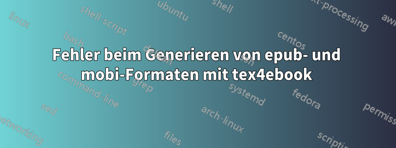 Fehler beim Generieren von epub- und mobi-Formaten mit tex4ebook