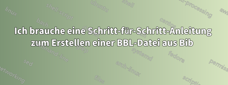 Ich brauche eine Schritt-für-Schritt-Anleitung zum Erstellen einer BBL-Datei aus Bib 