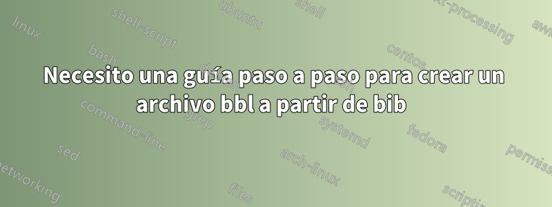 Necesito una guía paso a paso para crear un archivo bbl a partir de bib 