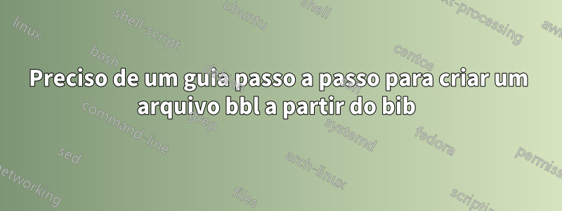 Preciso de um guia passo a passo para criar um arquivo bbl a partir do bib 