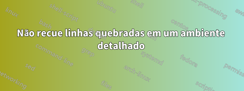 Não recue linhas quebradas em um ambiente detalhado