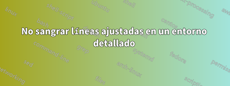 No sangrar líneas ajustadas en un entorno detallado