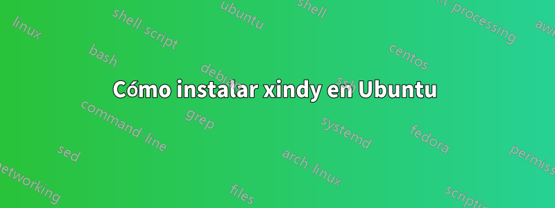 Cómo instalar xindy en Ubuntu