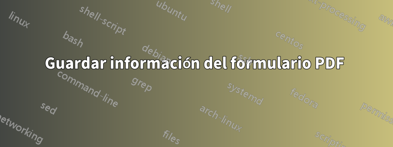 Guardar información del formulario PDF