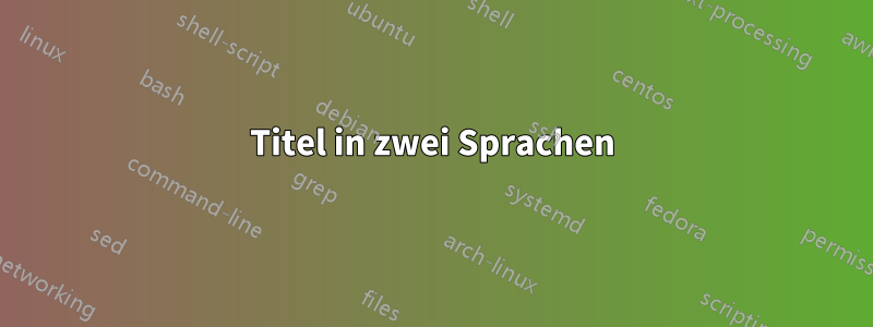 Titel in zwei Sprachen