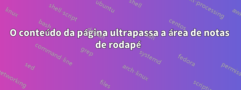 O conteúdo da página ultrapassa a área de notas de rodapé
