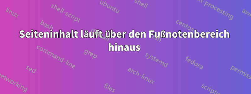 Seiteninhalt läuft über den Fußnotenbereich hinaus