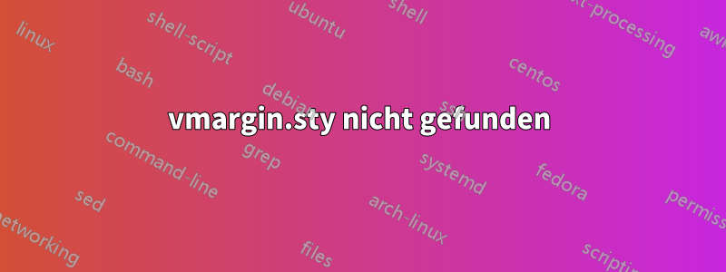 vmargin.sty nicht gefunden