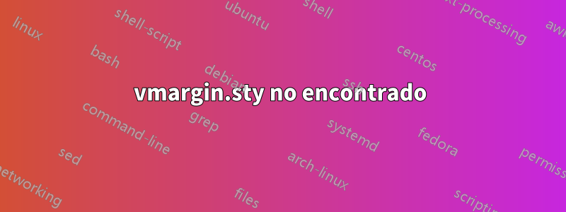 vmargin.sty no encontrado