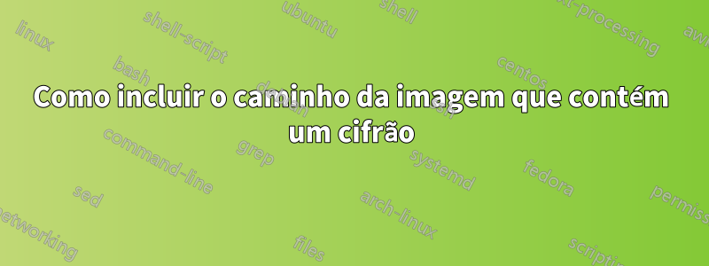 Como incluir o caminho da imagem que contém um cifrão