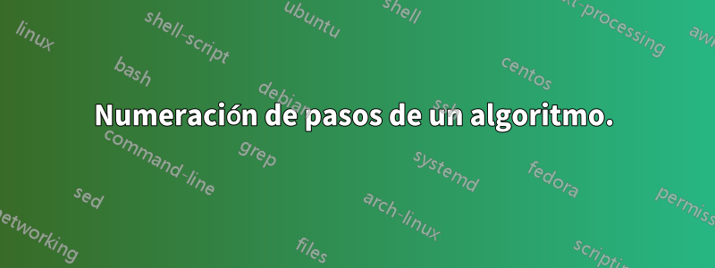 Numeración de pasos de un algoritmo.