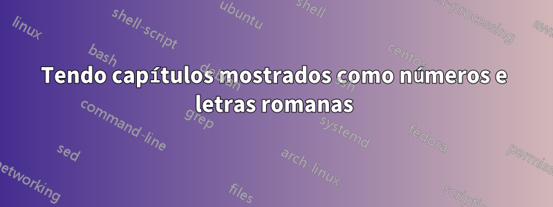 Tendo capítulos mostrados como números e letras romanas