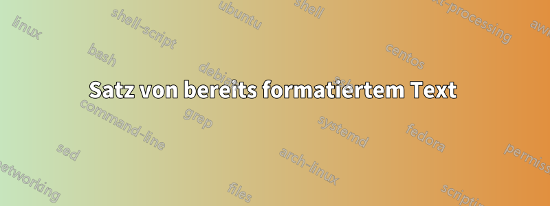 Satz von bereits formatiertem Text