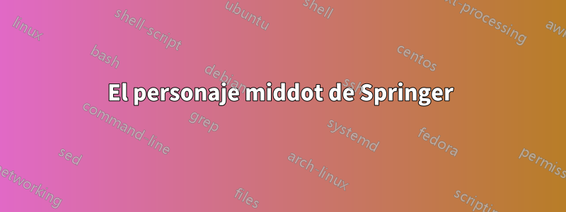 El personaje middot de Springer