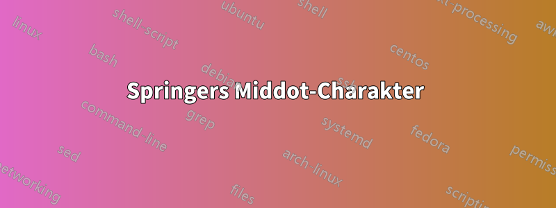 Springers Middot-Charakter