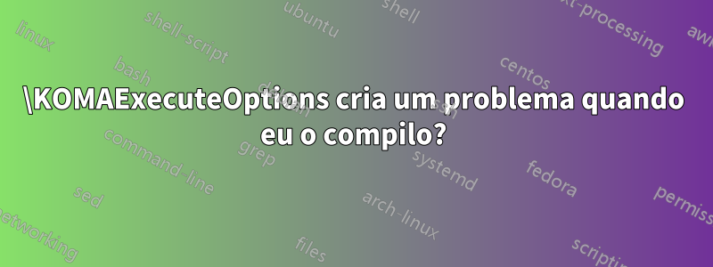 \KOMAExecuteOptions cria um problema quando eu o compilo?