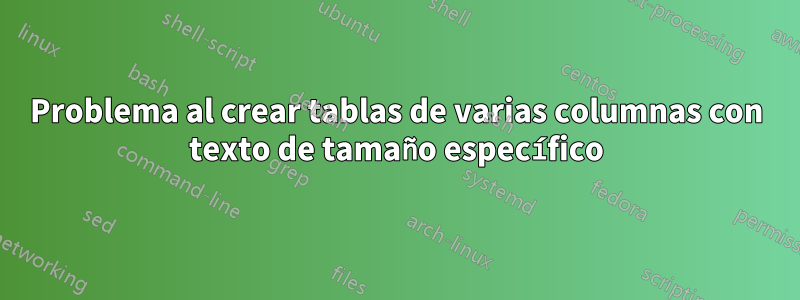 Problema al crear tablas de varias columnas con texto de tamaño específico