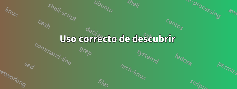 Uso correcto de descubrir