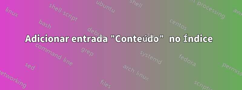 Adicionar entrada "Conteúdo" no Índice 