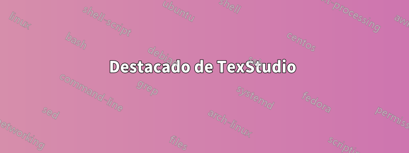 Destacado de TexStudio