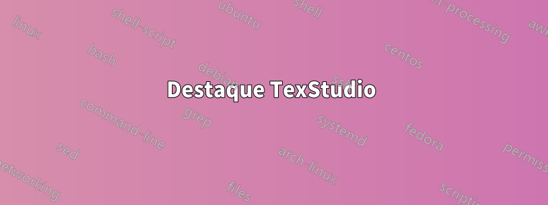 Destaque TexStudio