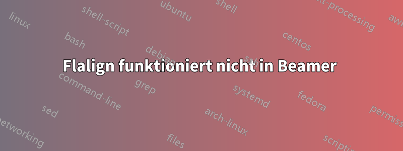 Flalign funktioniert nicht in Beamer