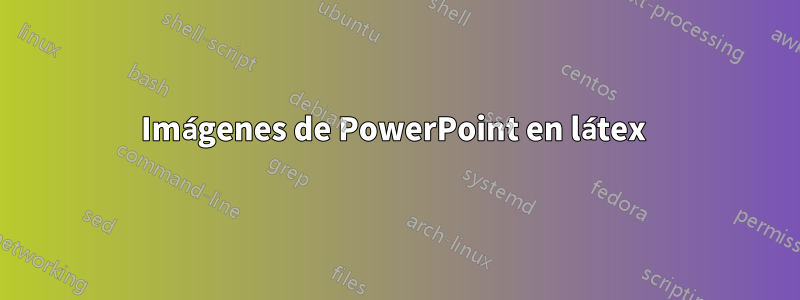 Imágenes de PowerPoint en látex 