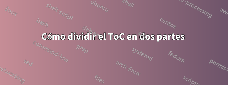 Cómo dividir el ToC en dos partes