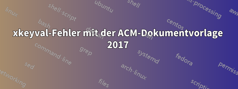 xkeyval-Fehler mit der ACM-Dokumentvorlage 2017