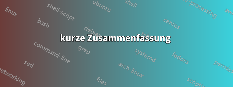 kurze Zusammenfassung