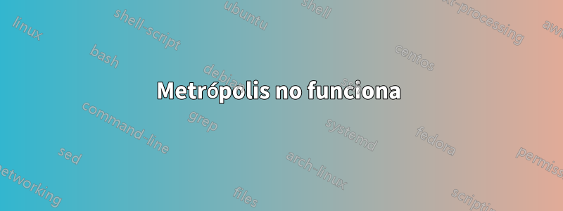 Metrópolis no funciona