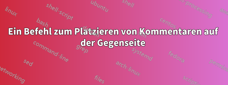 Ein Befehl zum Platzieren von Kommentaren auf der Gegenseite