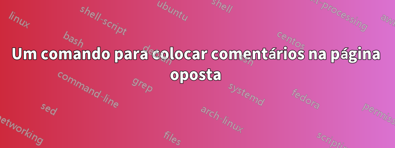 Um comando para colocar comentários na página oposta