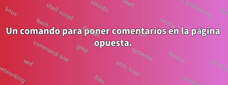 Un comando para poner comentarios en la página opuesta.