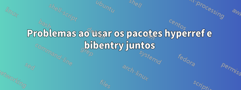 Problemas ao usar os pacotes hyperref e bibentry juntos