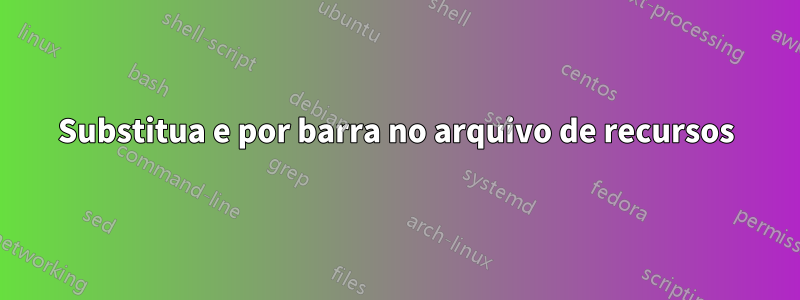 Substitua e por barra no arquivo de recursos