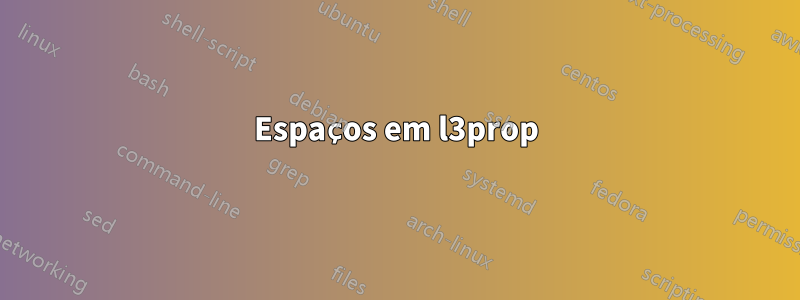 Espaços em l3prop