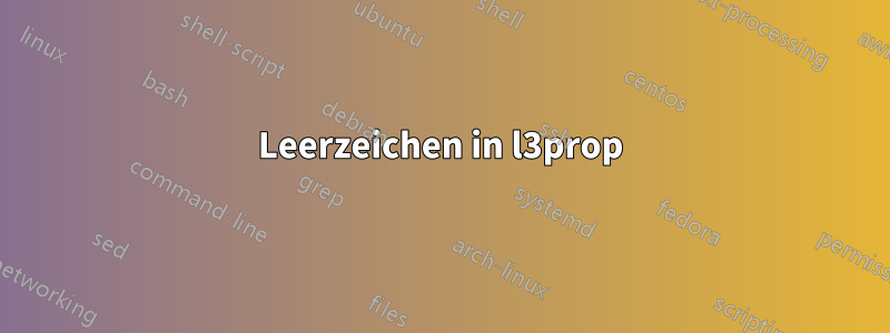 Leerzeichen in l3prop