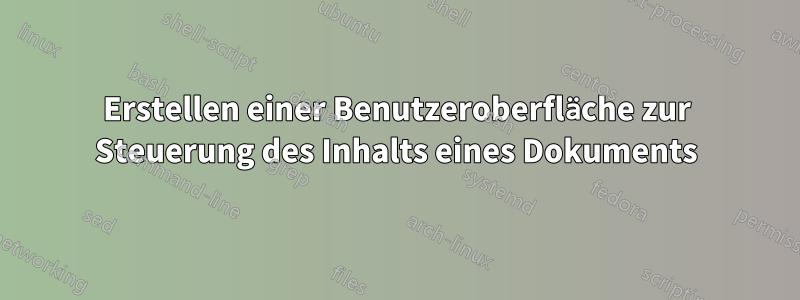 Erstellen einer Benutzeroberfläche zur Steuerung des Inhalts eines Dokuments