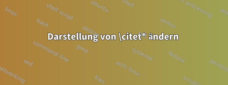 Darstellung von \citet* ändern