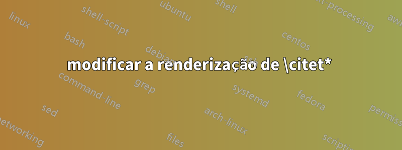 modificar a renderização de \citet*