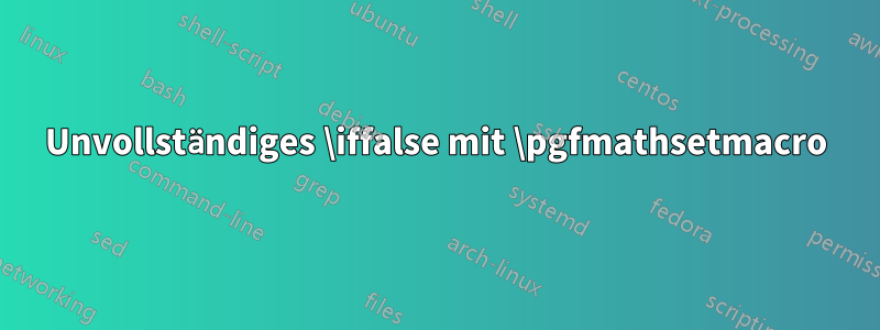 Unvollständiges \iffalse mit \pgfmathsetmacro