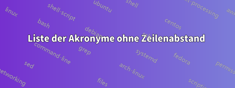 Liste der Akronyme ohne Zeilenabstand