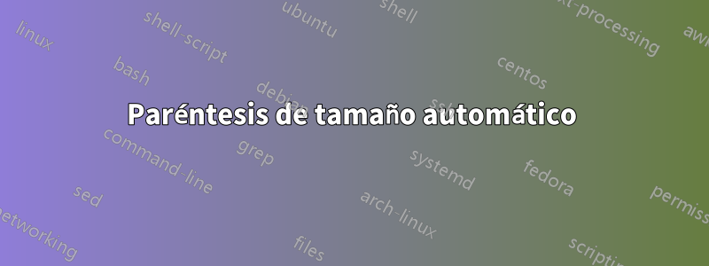 Paréntesis de tamaño automático