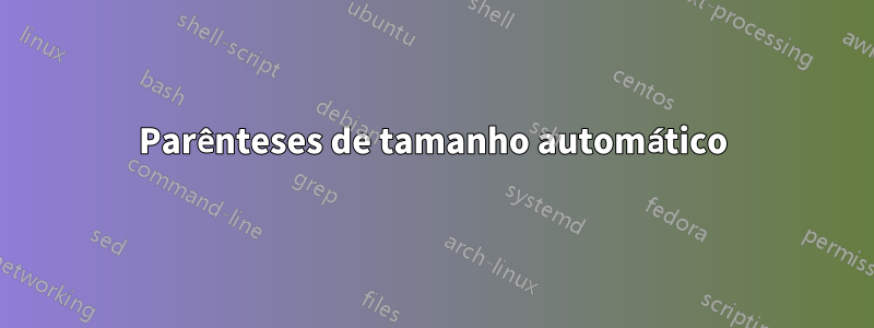 Parênteses de tamanho automático