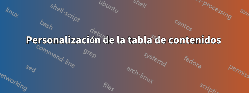 Personalización de la tabla de contenidos