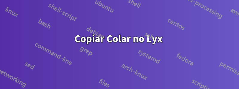 Copiar Colar no Lyx