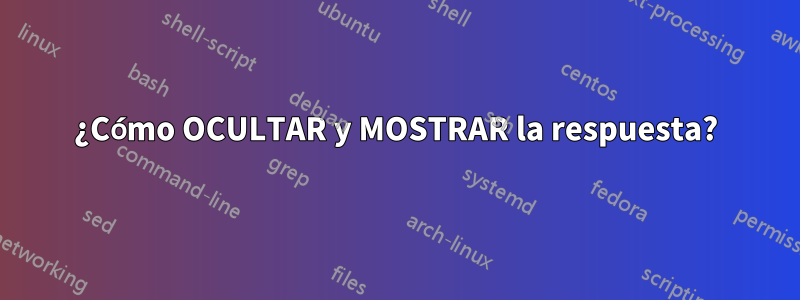 ¿Cómo OCULTAR y MOSTRAR la respuesta?